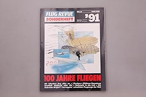 100 JAHRE FLIEGEN - FLUG REVUE SONDERHEFT 91. Mit Lilienthal fing alles an, Streitfall: Weißkopf ...