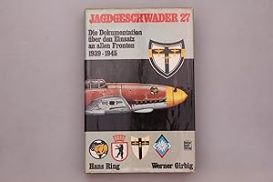 JAGDGESCHWADER 27. Die Dokumentation über den Einsatz an allen Fronten 1939-1945