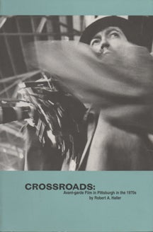 Seller image for Crossroads: Avant Garde Film In Pittsburgh In The 1970s for sale by Reilly Books