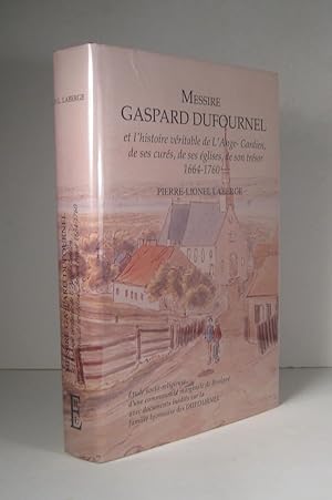 Messire Gaspard Dufournel et l'histoire véritable de L'Ange-Gardien, de ses curés, de ses églises...
