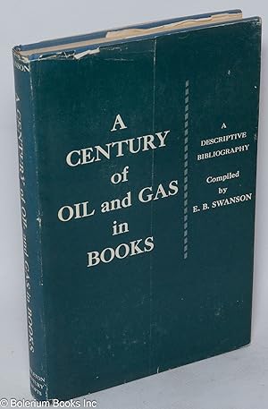 A Century of Oil and Gas in Books; A Descriptive Bibliography