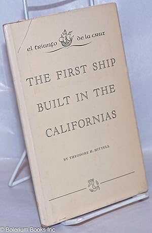 Seller image for El Triunfo de la Cruz; the first ship built in the Californias for sale by Bolerium Books Inc.