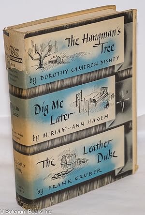 Immagine del venditore per The Hangman's Tree; Dig Me Later; The Leather Duke [Three stories] venduto da Bolerium Books Inc.