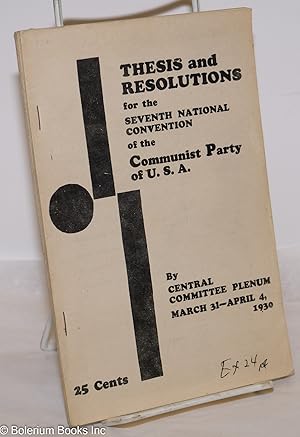 Imagen del vendedor de Thesis and Resolutions for the Seventh National Convention of the Communist Party of USA, by the Central Committee Plenum, March 31-April 4, 1930 a la venta por Bolerium Books Inc.