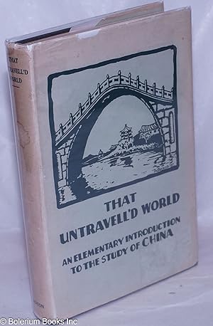 Seller image for That Untravell'd World: An Elementary Introduction to the Study of China for sale by Bolerium Books Inc.