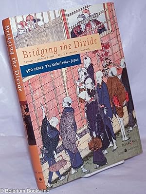 Bild des Verkufers fr Bridging the Divide: 400 years, The Netherlands - Japan zum Verkauf von Bolerium Books Inc.