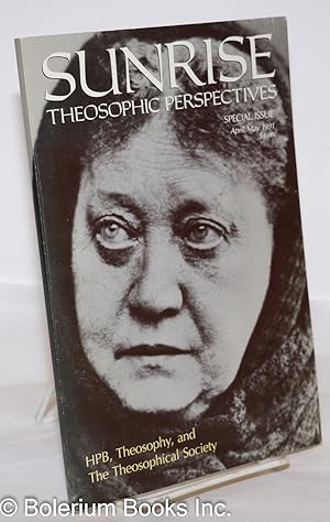 Sunrise, Theosophic Perspectives; HPB, Theosophy, and The Theosophical Society, Special Issue Apr...