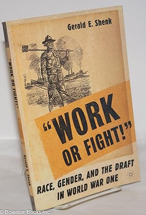 "Work or Fight!": Race, Gender, and the Draft in World War One