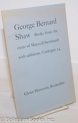 Bild des Verkufers fr George Bernard Shaw: Books from the Estate of Maxwell Steinhardt with additions. Catalogue 24 zum Verkauf von Bolerium Books Inc.