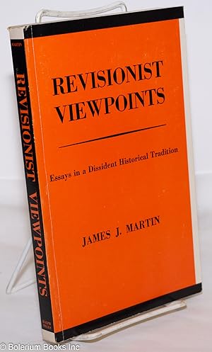 Revisionist Viewpoints: Essays in a Dissident Historical Tradition