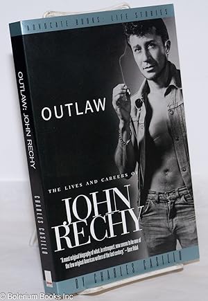 Bild des Verkufers fr Outlaw: the lives & careers of John Rechy zum Verkauf von Bolerium Books Inc.