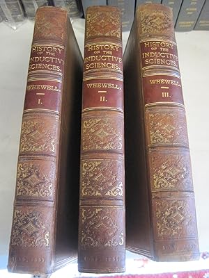 Immagine del venditore per HISTORY OF THE INDUCTIVE SCIENCES, From the Earliest to the Present Times, In Three Volumes. venduto da Stony Hill Books