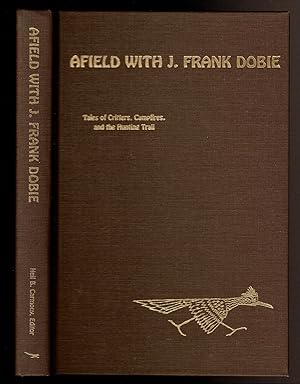 Imagen del vendedor de AFIELD WITH J. FRANK DOBIE Tales of Critters, Campfires, and the Hunting Trail. a la venta por Circle City Books