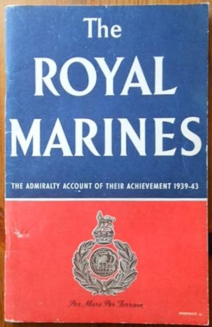 The Royal Marines. The Admiralty Account of their Achievement 1939 to 1943