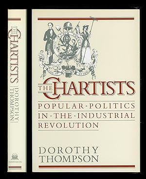 The Chartists, Popular Politics in the Industrial Revolution by Dorothy Thompson. Working Class L...