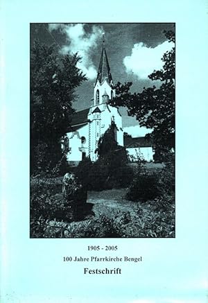 Imagen del vendedor de 100 Jahre Pfarrkirche Bengel 1905-2005 Festschrift a la venta por Versandantiquariat Nussbaum