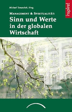 Bild des Verkufers fr Management & Spiritualitt: Sinn und Werte in der globalen Wirtschaft. Michael Tomaschek, Hrsg. / Inspire! zum Verkauf von Versandantiquariat Lenze,  Renate Lenze