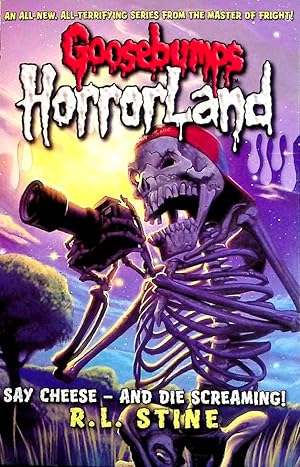 Say Cheese - And Die Screaming! (Goosebumps Horrorland #8)