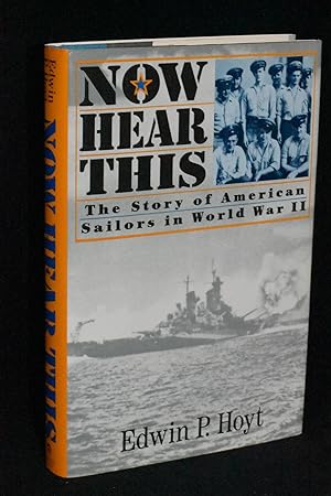 Image du vendeur pour Now Hear This: The Story of American Sailors in World War II mis en vente par Books by White/Walnut Valley Books