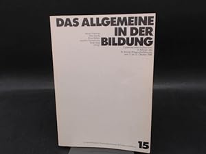 Das Allgemeine in der Bildung. Ergebnisse eines Kolloquiums im Rahmen des 10. Bremer Wissenschaft...