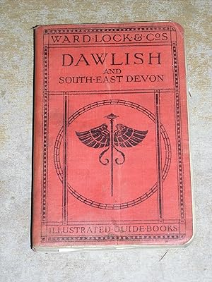 A Pictorial and Descriptive Guide To Dawlish and The South Devon Coast From The Axe to The Teign