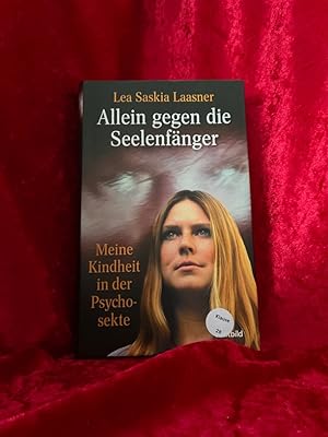 Allein gegen die Seelenfänger : meine Kindheit in der Psycho-Sekte. Lea Saskia Laasner. Aufgezeic...