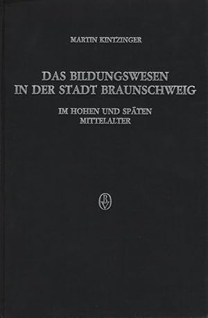 Bild des Verkufers fr Das Bildungswesen in der Stadt Braunschweig im Hohen und Spten Mittelalter: Verfassungs- und institutionengeschichtliche Studien zu Schulpolitik und Bildungsfrderung. zum Verkauf von Fundus-Online GbR Borkert Schwarz Zerfa