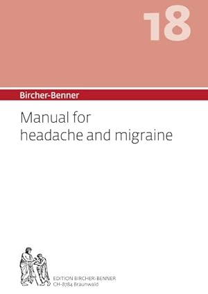 Immagine del venditore per Bircher-benner 18 Manual for Headache and Migraine : Dietary instructions for the prevention and treatement of hedaches and migraines, with recipes, detailed advice and a treatment plan developed by a medical centre dedicated to the state-of-the-art healing venduto da GreatBookPrices
