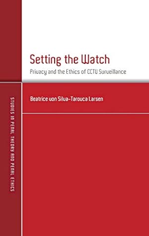 Bild des Verkufers fr Setting the Watch: Privacy and the Ethics of CCTV Surveillance: 5 (Studies in Penal Theory and Penal Ethics) zum Verkauf von WeBuyBooks