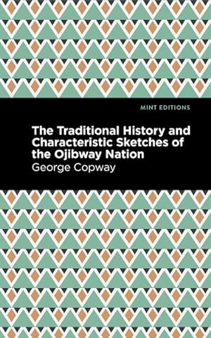 Seller image for Traditional History and Characteristic Sketches of the Ojibway Nation for sale by GreatBookPrices