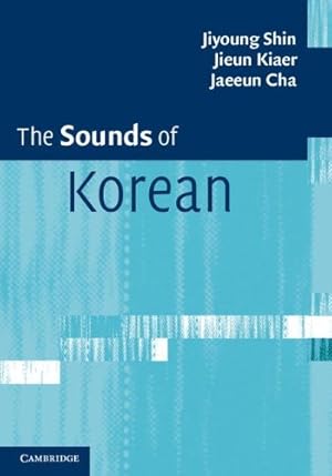 Bild des Verkufers fr The Sounds of Korean by Shin, Professor Jiyoung, Kiaer, Dr Jieun, Cha, Professor Jaeeun [Hardcover ] zum Verkauf von booksXpress