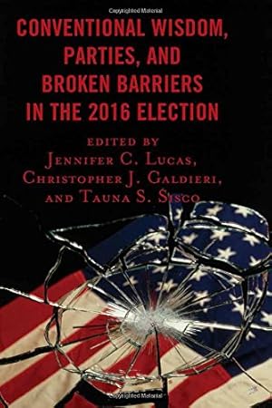 Seller image for Conventional Wisdom, Parties, and Broken Barriers in the 2016 Election [Hardcover ] for sale by booksXpress