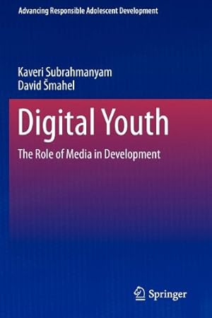 Seller image for Digital Youth: The Role of Media in Development (Advancing Responsible Adolescent Development) by Subrahmanyam, Kaveri, Smahel, David [Paperback ] for sale by booksXpress