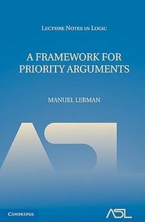 Seller image for A Framework for Priority Arguments (Lecture Notes in Logic) by Lerman, Manuel [Hardcover ] for sale by booksXpress