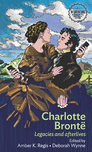 Seller image for Charlotte Bront«: Legacies and afterlives (Interventions: Rethinking the Nineteenth Century) [Paperback ] for sale by booksXpress