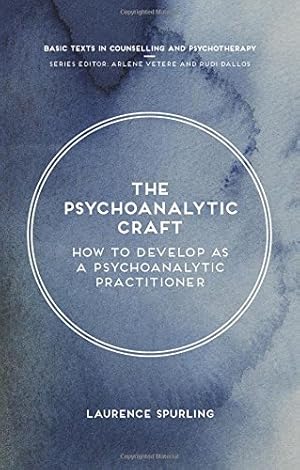Seller image for The Psychoanalytic Craft: How to Develop as a Psychoanalytic Practitioner (Basic Texts in Counselling and Psychotherapy) by Spurling, Laurence [Paperback ] for sale by booksXpress