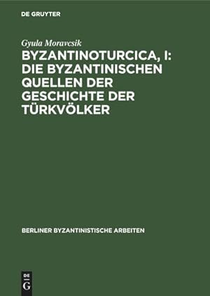 Bild des Verkufers fr Byzantinoturcica, I: Die Byzantinischen Quellen der Geschichte der Trkvlker zum Verkauf von AHA-BUCH GmbH