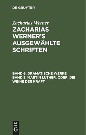 Bild des Verkufers fr Dramatische Werke, Band 3: Martin Luther, oder: Die Weihe der Kraft zum Verkauf von AHA-BUCH GmbH