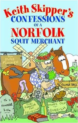 Bild des Verkufers fr Keith Skipper's Confessions of a Norfolk Squit Merchant zum Verkauf von WeBuyBooks