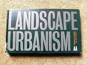 Landscape Urbanism: A Manual for the Machinic Landscape