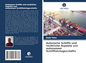 Bild des Verkufers fr Autonome Schiffe und rechtliche Aspekte von autonomen Schifffahrtsgeschfts zum Verkauf von AHA-BUCH GmbH