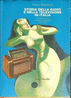 STORIA DELLA RADIO E DELLA TELEVISIONE IN ITALIA. SocietÃ, politica, strategie, programmi 1922-1992