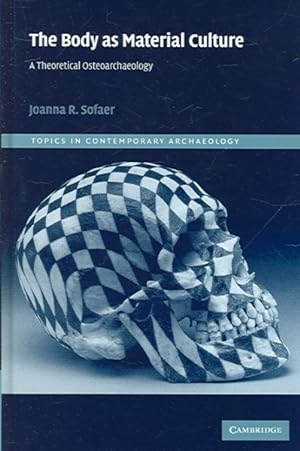 Bild des Verkufers fr Body As Material Culture : A Theoretical Osteoarchaeology zum Verkauf von GreatBookPricesUK