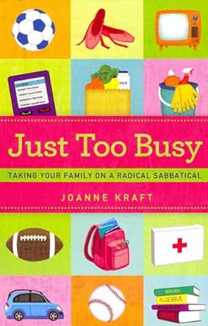Immagine del venditore per Just Too Busy : Taking Your Family on a Radical Sabbatical venduto da GreatBookPrices