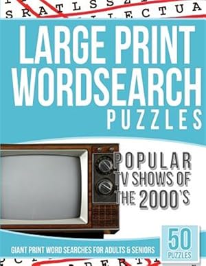 Seller image for Large Print Wordsearches Puzzles Popular TV Shows of the 2000s : Giant Print Word Searches for Adults & Seniors for sale by GreatBookPrices