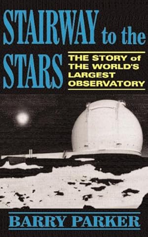 Seller image for Stairway to the Stars : The Story of the World's Largest Observatory for sale by GreatBookPrices