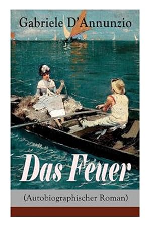 Seller image for Das Feuer (Autobiographischer Roman) : Die Liebe Ist Wie Der Krieg: Ein Sieg Macht Zwei Besiegte! -Language: german for sale by GreatBookPrices
