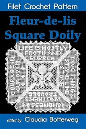 Image du vendeur pour Fleur-de-lis Square Doily Filet Crochet Pattern : Complete Instructions and Chart mis en vente par GreatBookPrices