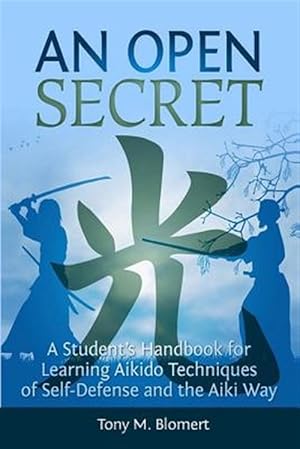 Seller image for Open Secret : A Student's Handbook for Learning Aikido Techniques of Self Defense and Aiki Way for sale by GreatBookPrices