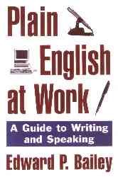 Image du vendeur pour Plain English at Work : A Guide to Writing and Speaking mis en vente par GreatBookPrices